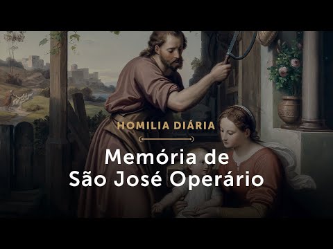 Homilia Diária | Memória de São José Operário