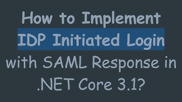 How to Implement IDP Initiated Login with SAML Response in .NET Core 3.1?