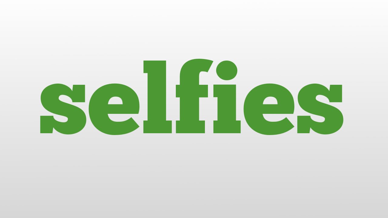 Selfies Meaning And Pronunciation YouTube Selfies Meaning And Pronunciation YouTube