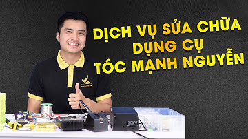 Dịch vụ sửa chữa Dụng Cụ Tóc Mạnh Nguyễn.