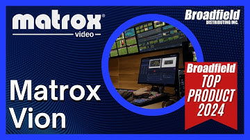 Broadfield Top Product 2024: Matrox Vion