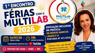 1º ENCONTRO – CURSO DE FÉRIAS COM O MULTILAB 2026 | Educação Inclusiva na Prática
