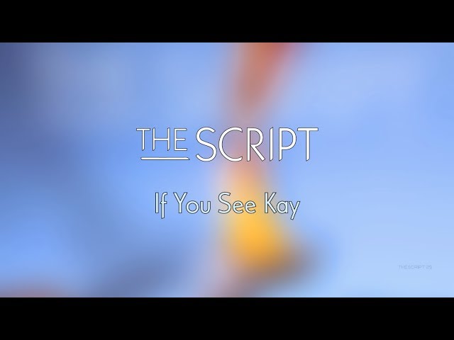 The Script - If You See Kay | Lyrics class=