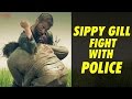 Sippy Gill Fight With Police Officer  | New Punjabi Movies 2016 | TIGER Full Movie