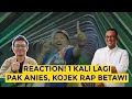 SEKALI LAGI DONG PAK ANIES, PIMPIN JAKARTA - REACTION VIDEO KOJEK RAP BETAWI