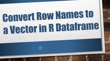 Convert Row Names to a Vector in R Dataframe