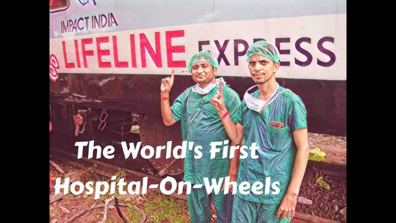 The Lifeline Express in India: World's 1st Hospital-On-Wheels