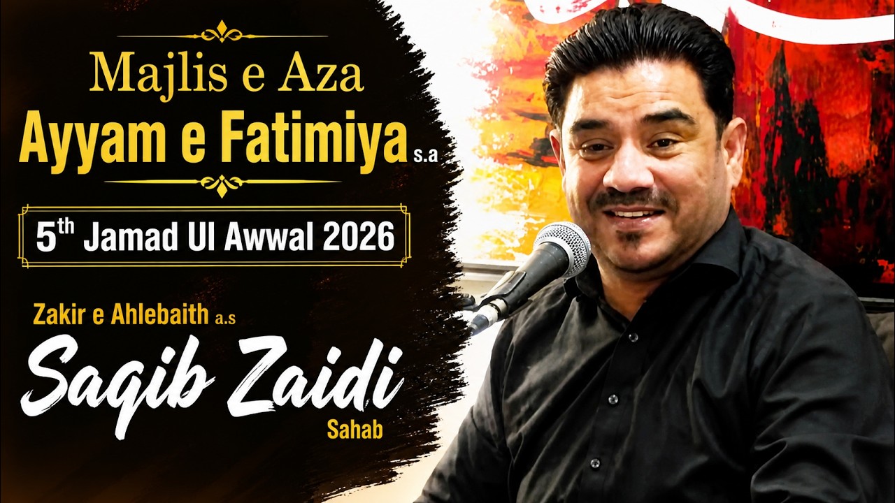 LIVE| Majlis e Aza Ayyam e Fatimiya s.a| 5th Jamad Ul Awwal 2026| Zakir e Ahlebaith a.s| Saqib Zaidi
