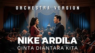 Nike Ardila  Cinta Diantara Kita  Orchestra Version Cover