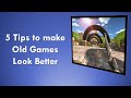 5 Tips to make old games look nicer