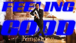 Kingsman || Feeling Good