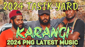 🔥🌴KARANGI🌴🔥✸ 2024 TASIK YARD ✸ 2024 PNG LATEST MUSIC✺