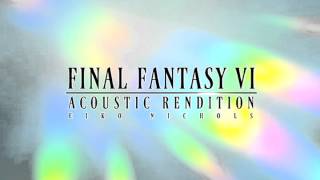 Final Fantasy VI Acoustic Rendition - Terra's Theme
