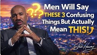 Men Will Say THESE 3 Confusing Things… But Actually Mean THIS! | Steve Harvey