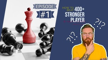How To Beat a 400+ points stronger player? S01E01