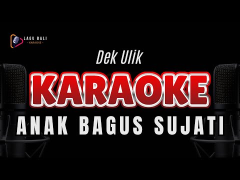 KARAOKE ANAK BAGUS SUJATI // DEK ULIK // LAGU BALI KARAOKE LAWAS // #DEKULIK #ANAKBAGUSSUJATI β Lagu Bali Karaoke