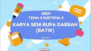 KARYA SENI RUPA DAERAH || SBDP || TEMA 3 SUBTEMA 3 || KELAS 5
