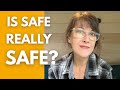 Is Safe Really Safe?