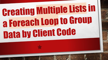 Creating Multiple Lists in a Foreach Loop to Group Data by Client Code