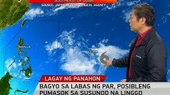 24 Oras: Bagyo sa labas ng PAR, posibleng pumasok sa susunod na linggo