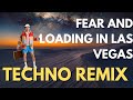 Fear and loading in las vegas techno remix