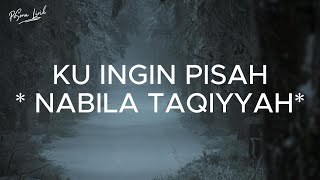Ku Ingin Pisah - Nabila Taqiyyah (Lirik Lagu ) ~ Aku tanya kapan ada waktu