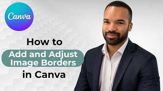 How to Add and Adjust Image Borders in Canva