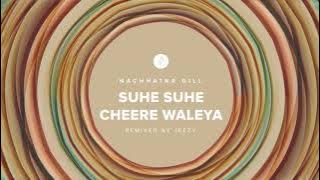 Suhe Suhe Cheere Waleya by Nachattar Gill | Remixed by Jeezy