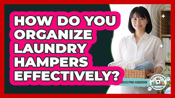How Do You Organize Laundry Hampers Effectively?