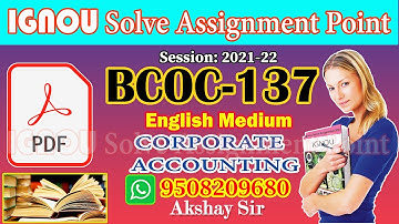 BCOC 137:CORPORATE ACCOUNTING II IGNOU Solve Assignment  2021-22 II  Pdf to Whatsapp-9508209680
