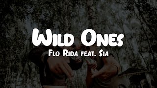 Flo Rida feat. Sia - Wild Ones // Lyrics