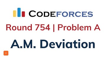 A. A.M. Deviation | Codeforces Round 754 | Solution With Explanation | C++ Code