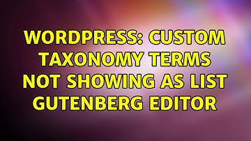 Wordpress: Custom taxonomy terms not showing as list Gutenberg Editor (6 Solutions!!)