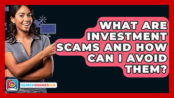 What Are Investment Scams And How Can I Avoid Them? - SearchEnginesHub.com