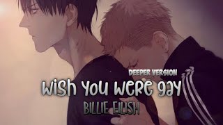 Video thumbnail of "「Nightcore」→ wish you were gay (Male Version)"