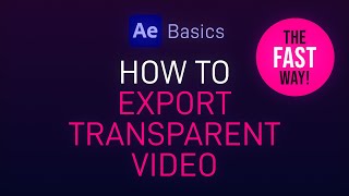 How to Export Transparent Video from After Effects - Quick and Easy