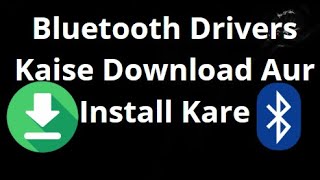 Bluetooth Drivers Kaise Download Aur Install Kare Windows 11 Me - Complete Guide
