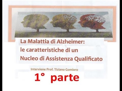 La Malattia di Alzheimer   con prof. Tiziano Gomiero      *1° parte