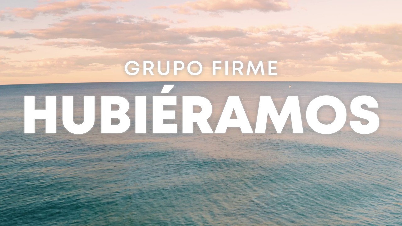 Grupo Firme - Hubiéramos (Letra/Lyrics)