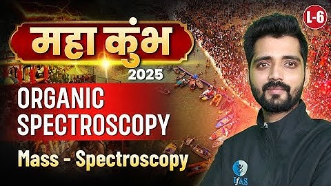 Mass Spectrometry || By Hitesh Sir || CSIR NET DEC 2025