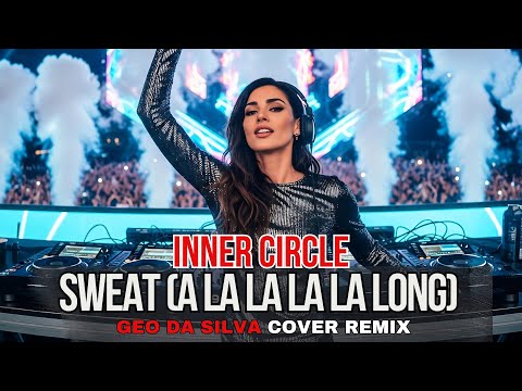 Geo Da Silva & Canello - Sweat A La La La La Long (Inner Circle -Dance Cover 2025) extended mix