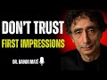 ⭐ Everything Feels Real… Until You Look Closer | DR. GABOR MATE