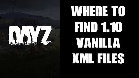 Where & How To Find & Download Vanilla Original 1.10 DayZ XML Private Custom Community Server Files