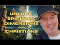 Unlocking multiple spiritual dimensions for christians