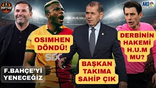 GALATASARAY'DA ARTIK TEK HEDEF FENERBAHÇE GALİBİYETİ | OKAN BURUK DERBİDE HATA YAPMA | DURSUN ÖZBEK