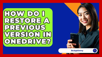 How Do I Restore A Previous Version In OneDrive? - Be App Savvy