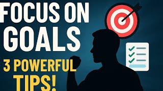 3 Powerful Tips to Stay Focused on Your Goals | Unlock Your True Potential
