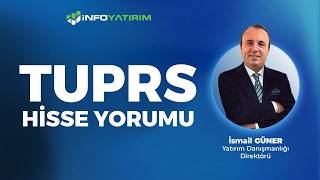 TUPRS Hisse Yorumu İsmail Güner  '15 Haziran 2026' | İnfo Yatırım