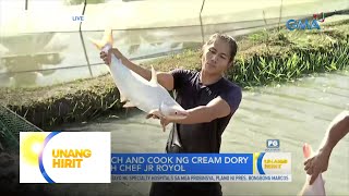 Catch and cook ng Cream Dory with Chef JR Royol! | Unang Hirit
