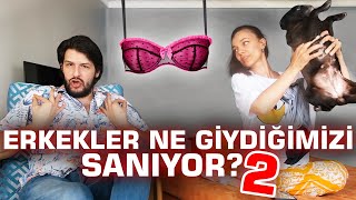 KADIN VE ERKEK FARKI ! ERKEKLER NE GİYDİĞİMİZİ SANIYOR  #2 ?